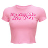 It's You Cropped Tee