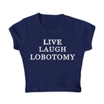 Live Laugh Lobotomy Baby Tee -boogzel clothing - y2k tops