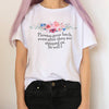 Flowers grow back, even after they are stepped on. So will I. t-shirt printed aesthetic soft grunge aesthetic clothes tumblr shirt boogzel apparel